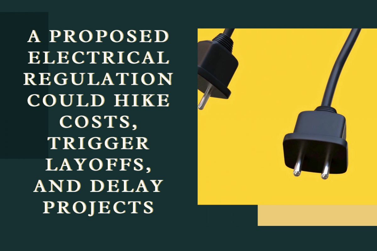 picutre with a electric plug with the following words: a proposed electrical regulation could hike costs, trigger layoffs, and delay projects